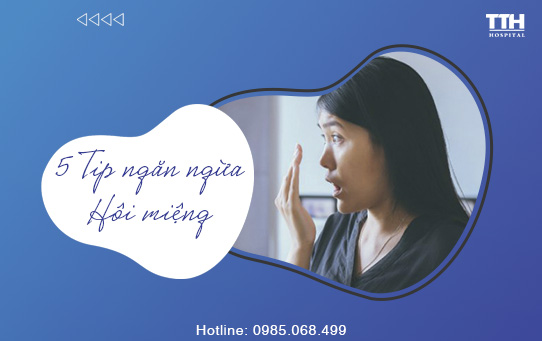 5 Tip ngăn ngừa hôi miệng